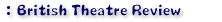 British Theatre Review